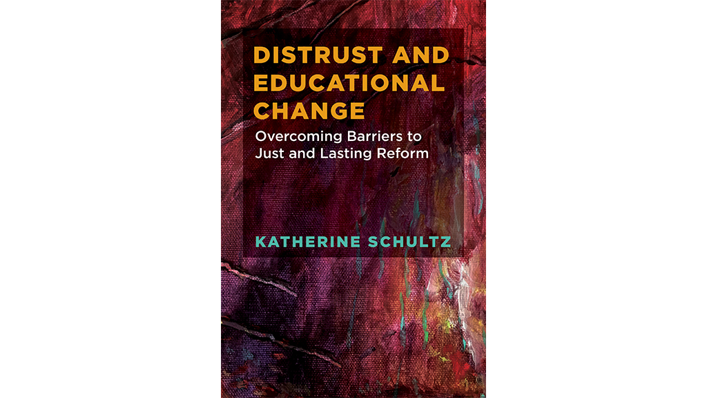 a cover of the book "Distrust and Educational Change: Overcoming Barriers to Just and Lasting Reform" by Katherine Schultz