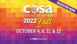 COSA 2022 Fall School Law Seminar - Register Now