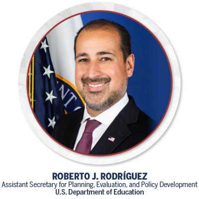 Roberto J. Rodríguez, Assistant Secretary for Planning, Evaluation, and Policy Development, U.S. Department of Education